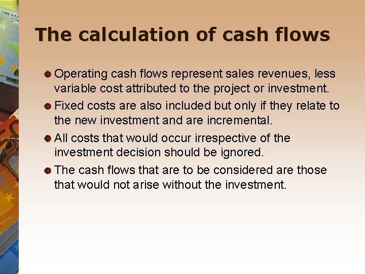 The calculation of cash flows Operating cash flows represent sales revenues, less variable cost