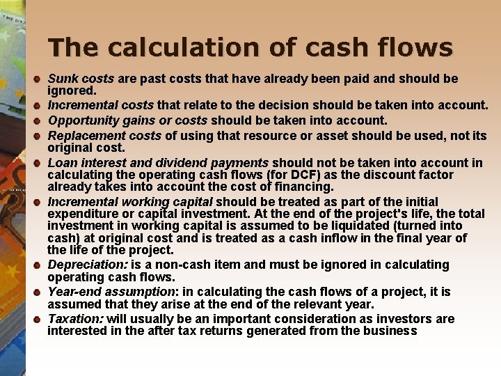 The calculation of cash flows Sunk costs are past costs that have already been