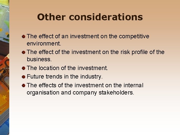 Other considerations The effect of an investment on the competitive environment. The effect of