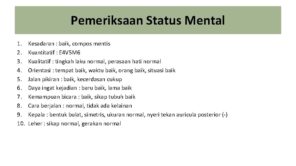 Pemeriksaan Status Mental 1. 2. 3. 4. 5. 6. 7. 8. 9. 10. Kesadaran