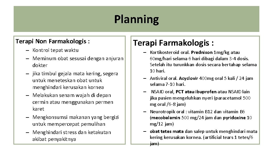 Planning Terapi Non Farmakologis : – Kontrol tepat waktu – Meminum obat sesusai dengan