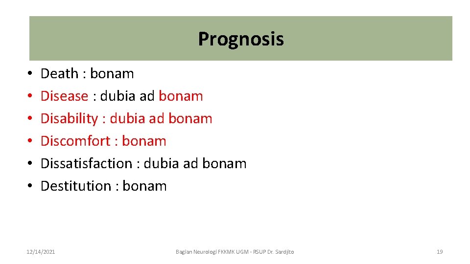 Prognosis • • • Death : bonam Disease : dubia ad bonam Disability :