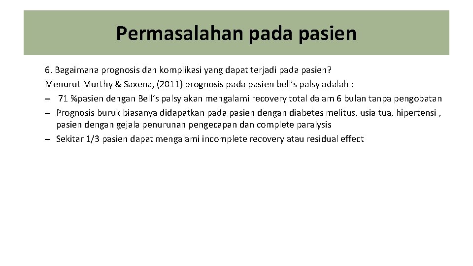 Permasalahan pada pasien 6. Bagaimana prognosis dan komplikasi yang dapat terjadi pada pasien? Menurut