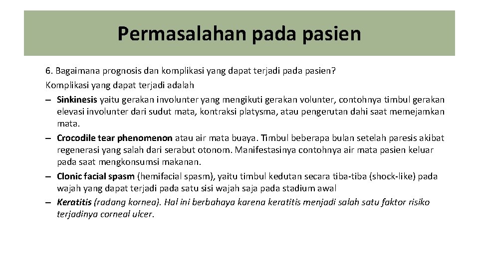 Permasalahan pada pasien 6. Bagaimana prognosis dan komplikasi yang dapat terjadi pada pasien? Komplikasi