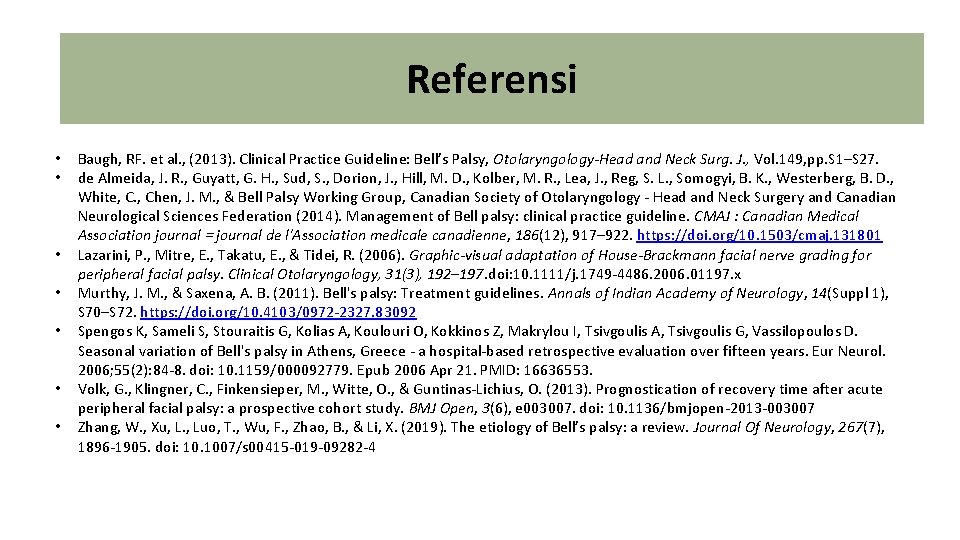 Referensi • • Baugh, RF. et al. , (2013). Clinical Practice Guideline: Bell’s Palsy,