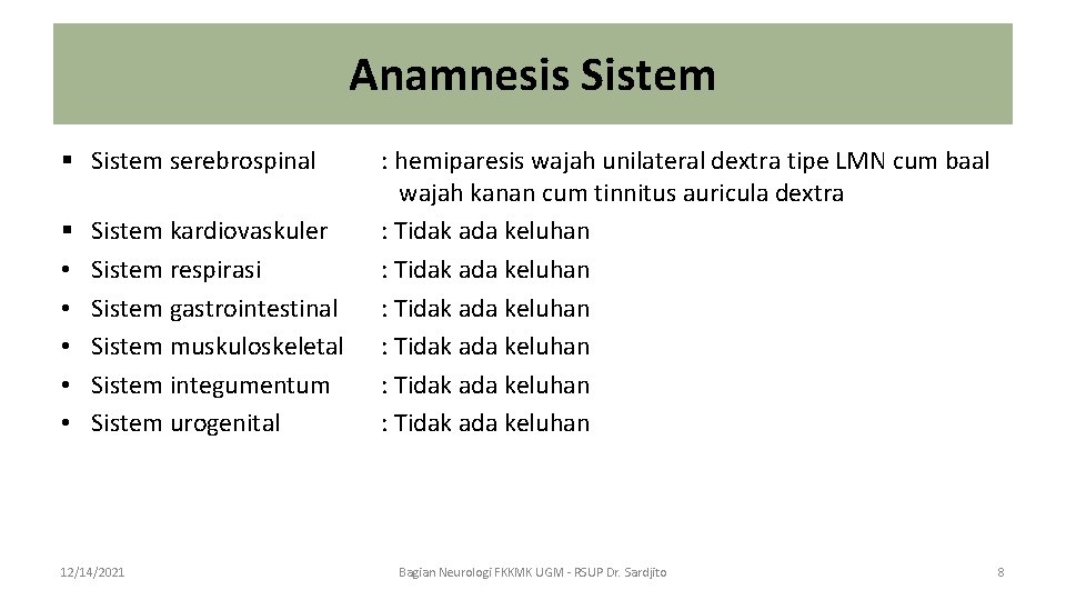 Anamnesis Sistem § Sistem serebrospinal § • • • Sistem kardiovaskuler Sistem respirasi Sistem