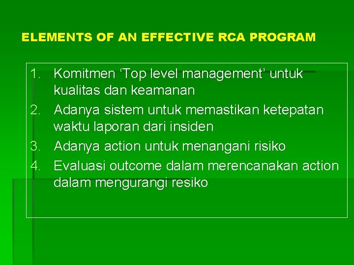 ELEMENTS OF AN EFFECTIVE RCA PROGRAM 1. Komitmen ‘Top level management’ untuk kualitas dan
