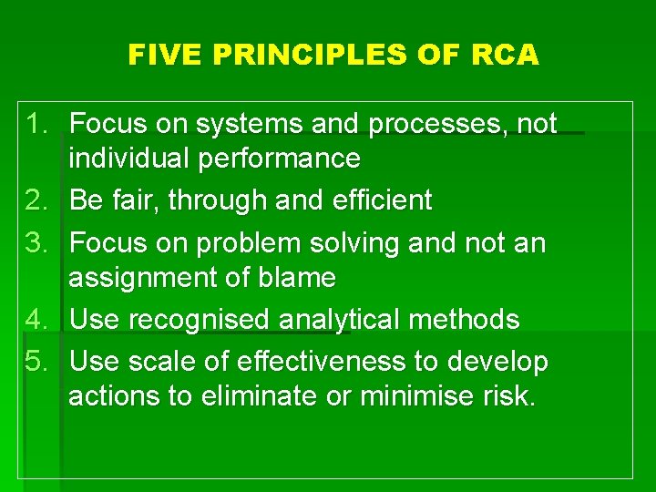 FIVE PRINCIPLES OF RCA 1. Focus on systems and processes, not individual performance 2.