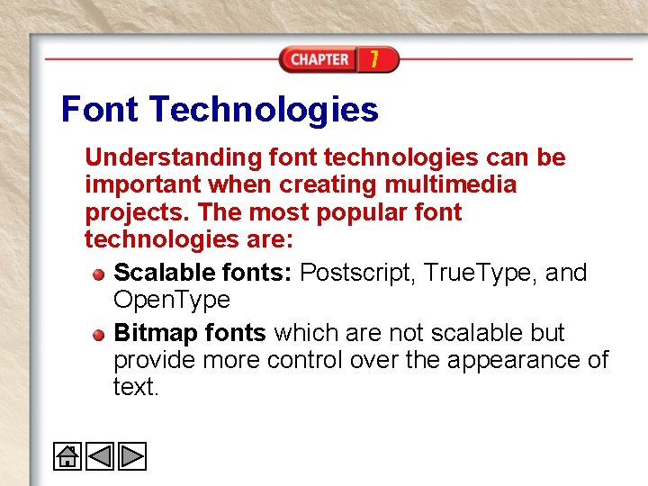 7 Font Technologies Understanding font technologies can be important when creating multimedia projects. The