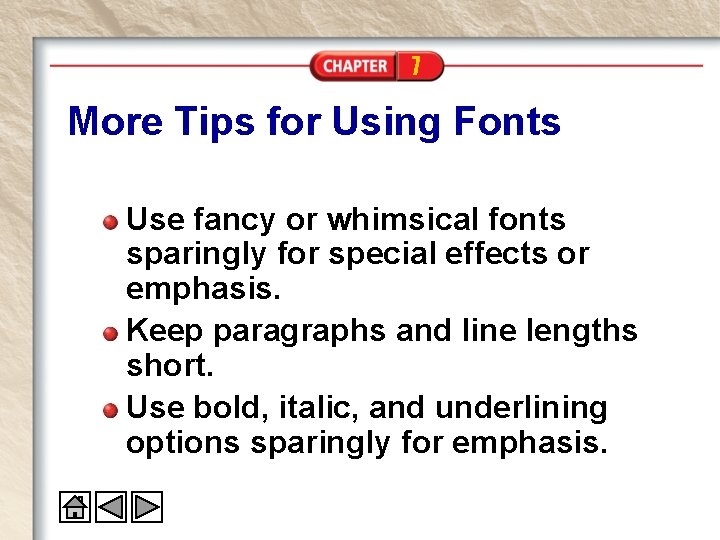 7 More Tips for Using Fonts Use fancy or whimsical fonts sparingly for special