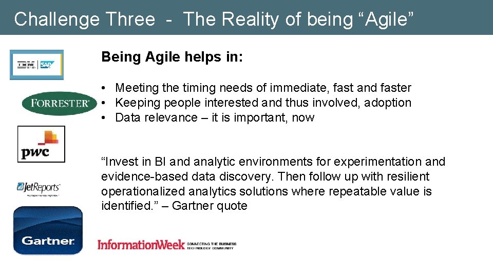 Challenge Three - The Reality of being “Agile” Being Agile helps in: • Meeting