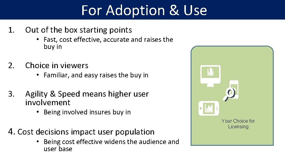 For Adoption & Use 1. Out of the box starting points 2. Choice in