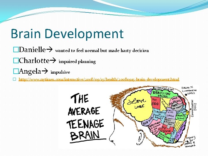 Brain Development �Danielle wanted to feel normal but made hasty decision �Charlotte impaired planning Brain Development �Danielle wanted to feel normal but made hasty decision �Charlotte impaired planning