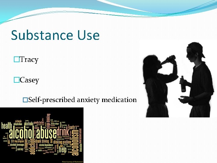 Substance Use �Tracy �Casey �Self-prescribed anxiety medication Substance Use �Tracy �Casey �Self-prescribed anxiety medication