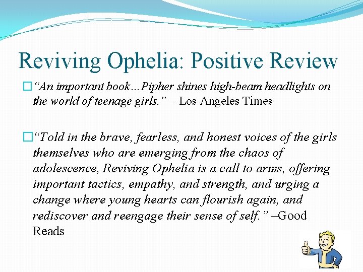 Reviving Ophelia: Positive Review �“An important book…Pipher shines high-beam headlights on the world of Reviving Ophelia: Positive Review �“An important book…Pipher shines high-beam headlights on the world of