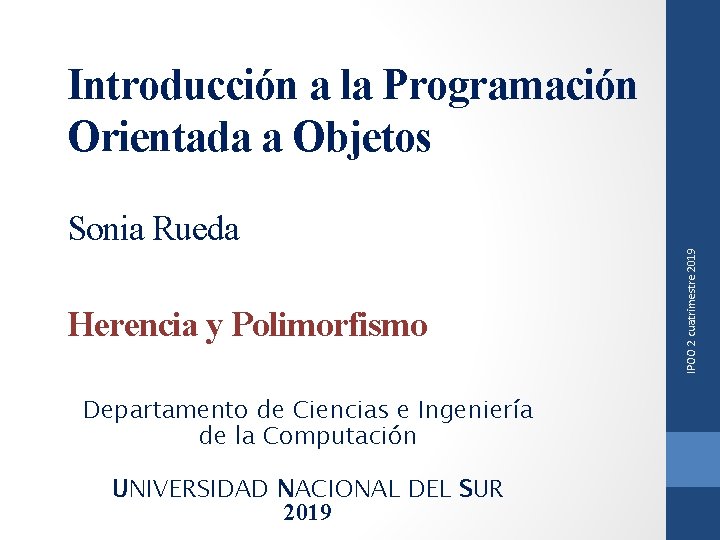 Introducción a la Programación Orientada a Objetos Herencia y Polimorfismo Departamento de Ciencias e