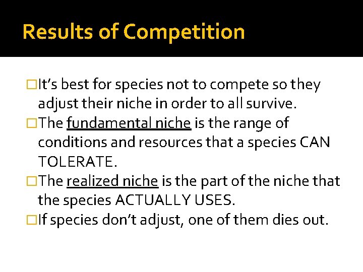 Results of Competition �It’s best for species not to compete so they adjust their