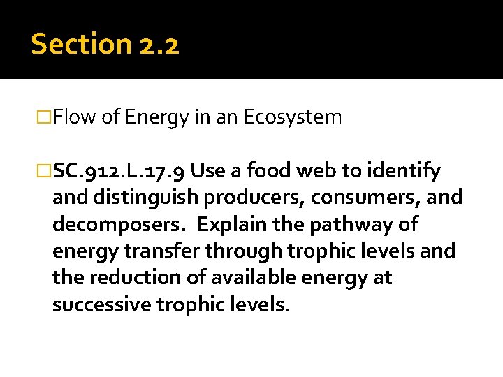 Section 2. 2 �Flow of Energy in an Ecosystem �SC. 912. L. 17. 9