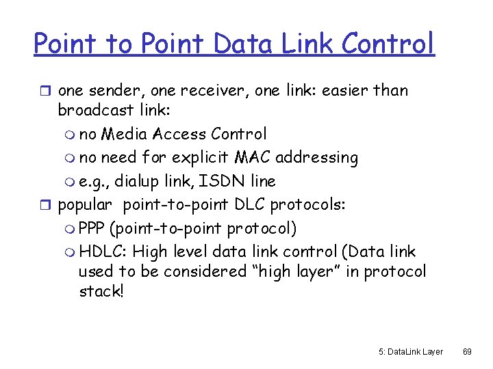 Point to Point Data Link Control r one sender, one receiver, one link: easier