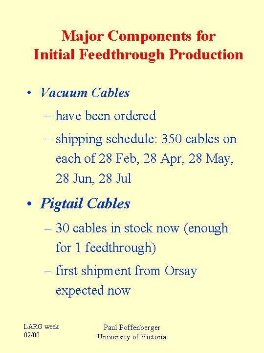 Major Components for Initial Feedthrough Production • Vacuum Cables – have been ordered –