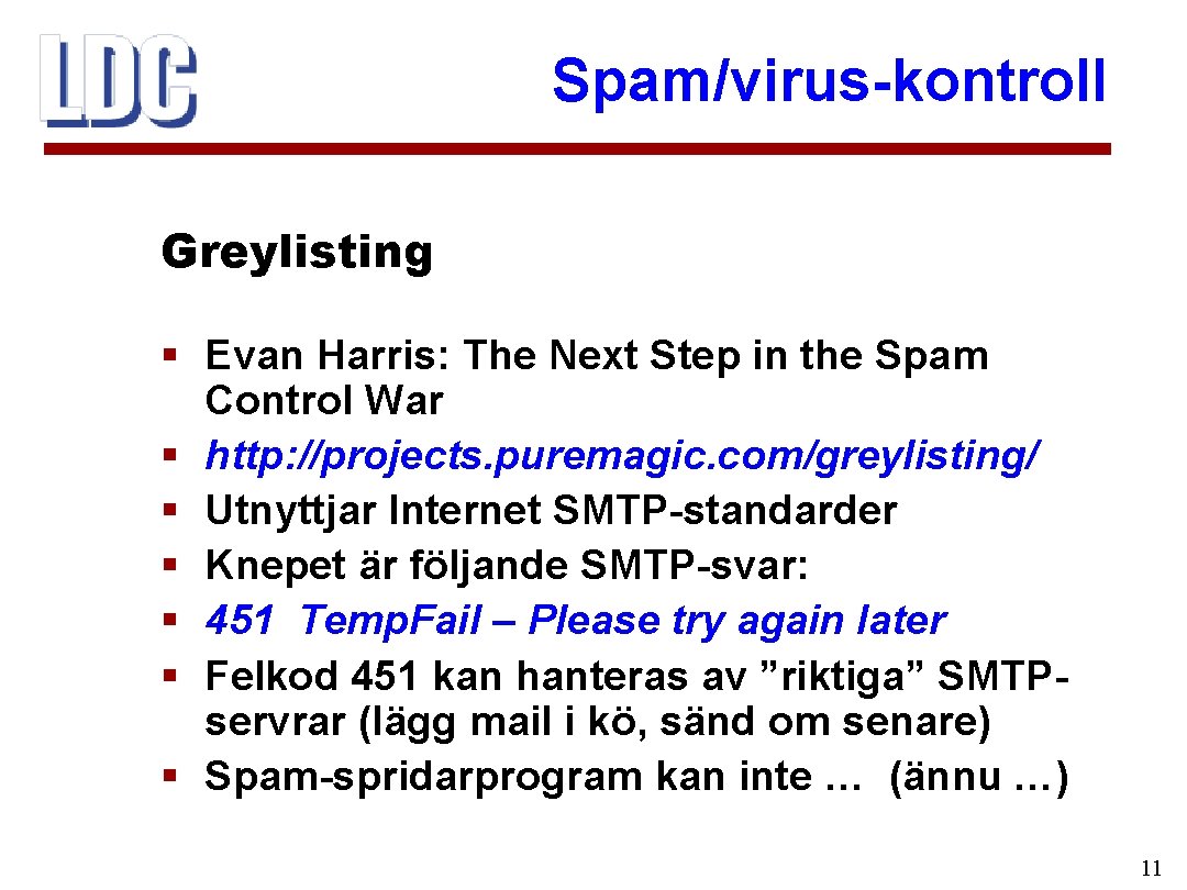 Spam/virus-kontroll Greylisting § Evan Harris: The Next Step in the Spam Control War §