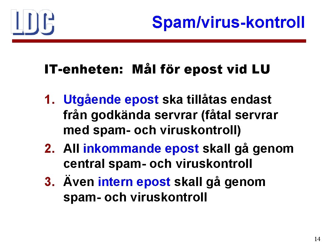 Spam/virus-kontroll IT-enheten: Mål för epost vid LU 1. Utgående epost ska tillåtas endast från