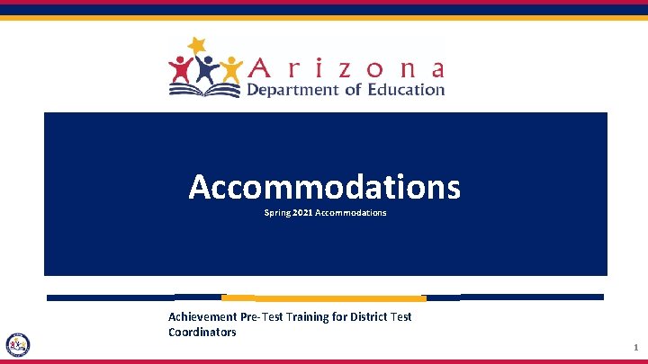 Accommodations Spring 2021 Accommodations Achievement Pre-Test Training for District Test Coordinators 1 