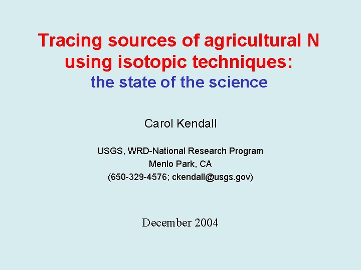 Tracing sources of agricultural N using isotopic techniques: the state of the science Carol
