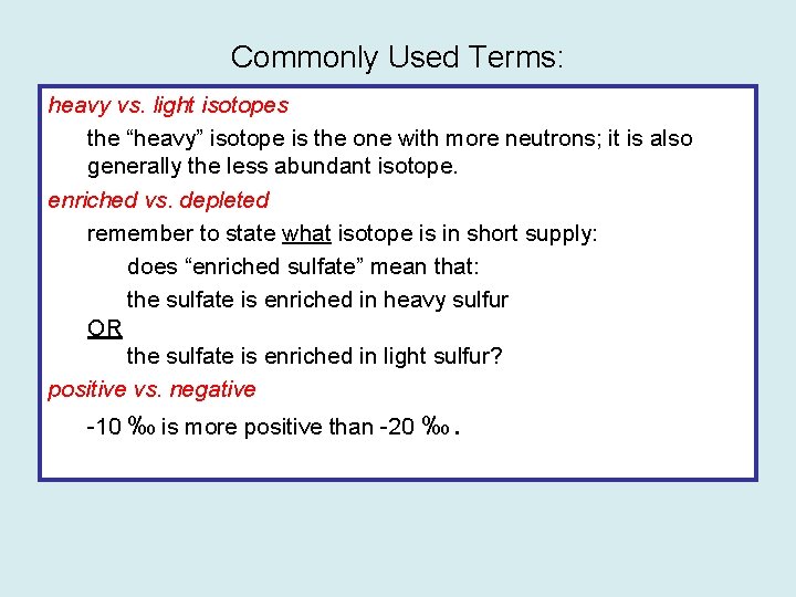 Commonly Used Terms: heavy vs. light isotopes the “heavy” isotope is the one with