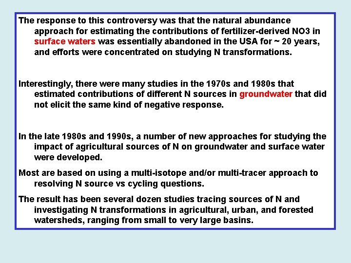 The response to this controversy was that the natural abundance approach for estimating the