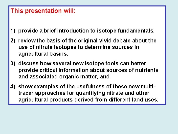 This presentation will: 1) provide a brief introduction to isotope fundamentals. 2) review the