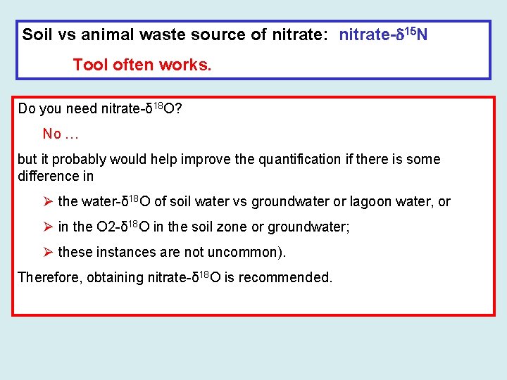 Soil vs animal waste source of nitrate: nitrate- 15 N Tool often works. Do
