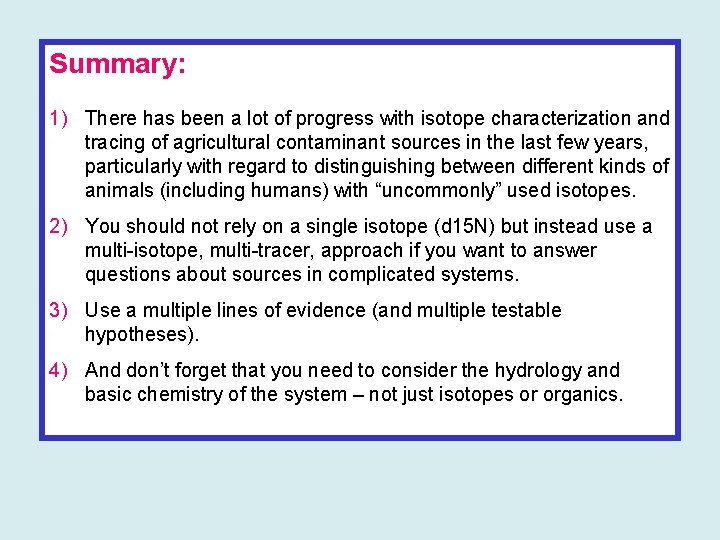 Summary: 1) There has been a lot of progress with isotope characterization and tracing
