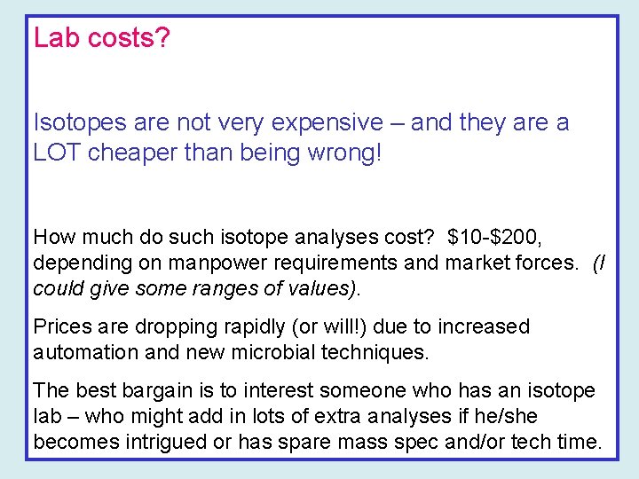 Lab costs? Isotopes are not very expensive – and they are a LOT cheaper