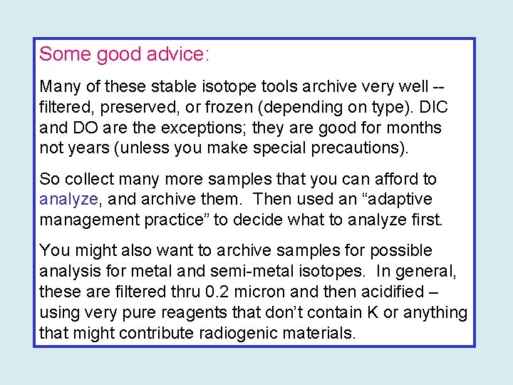 Some good advice: Many of these stable isotope tools archive very well -filtered, preserved,