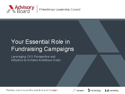 Philanthropy Leadership Council Your Essential Role in Fundraising Campaigns Leveraging CXO Perspective and Influence
