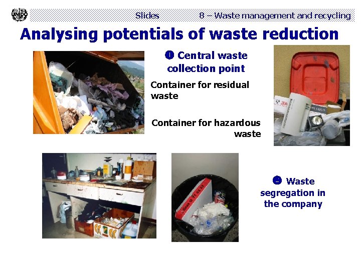 Slides 8 – Waste management and recycling Analysing potentials of waste reduction Central waste