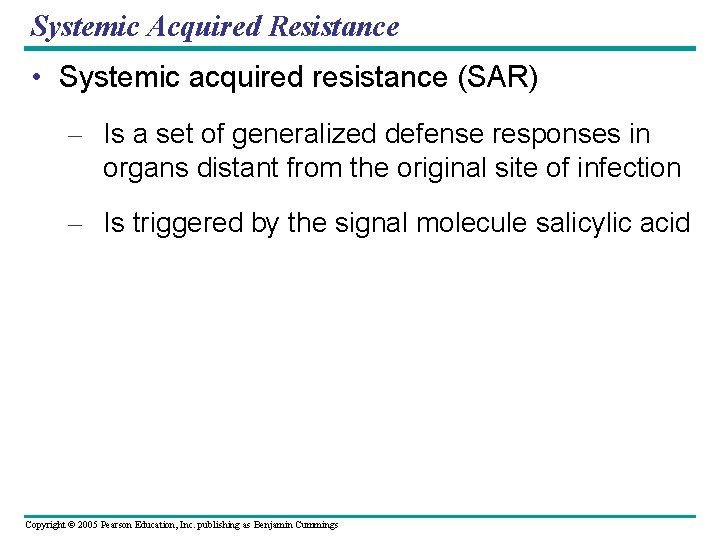 Systemic Acquired Resistance • Systemic acquired resistance (SAR) – Is a set of generalized