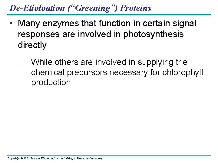 De-Etioloation (“Greening”) Proteins • Many enzymes that function in certain signal responses are involved