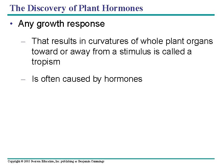 The Discovery of Plant Hormones • Any growth response – That results in curvatures