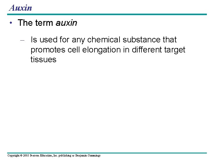 Auxin • The term auxin – Is used for any chemical substance that promotes
