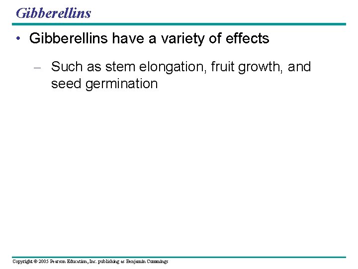 Gibberellins • Gibberellins have a variety of effects – Such as stem elongation, fruit