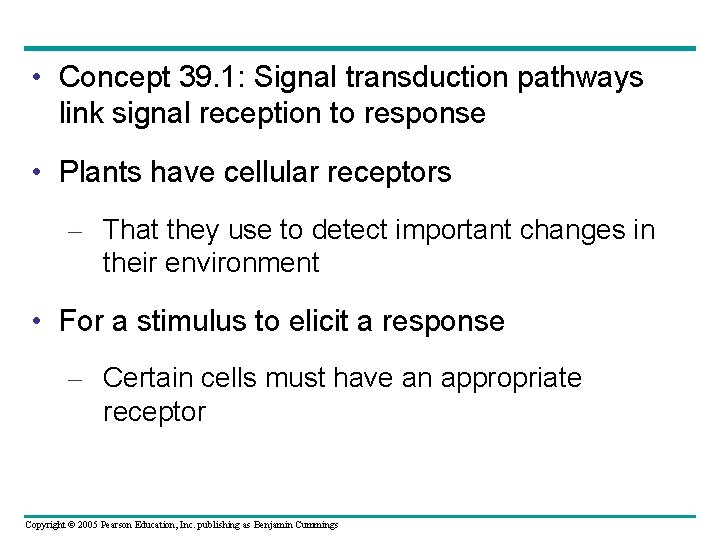  • Concept 39. 1: Signal transduction pathways link signal reception to response •