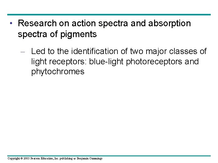  • Research on action spectra and absorption spectra of pigments – Led to