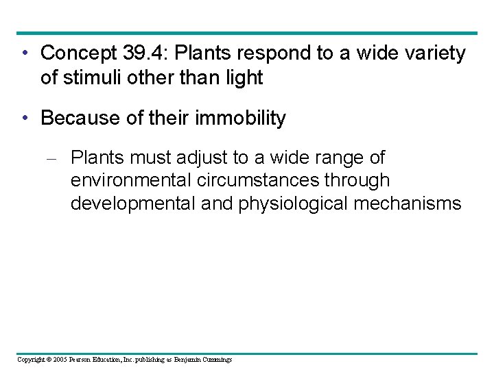  • Concept 39. 4: Plants respond to a wide variety of stimuli other