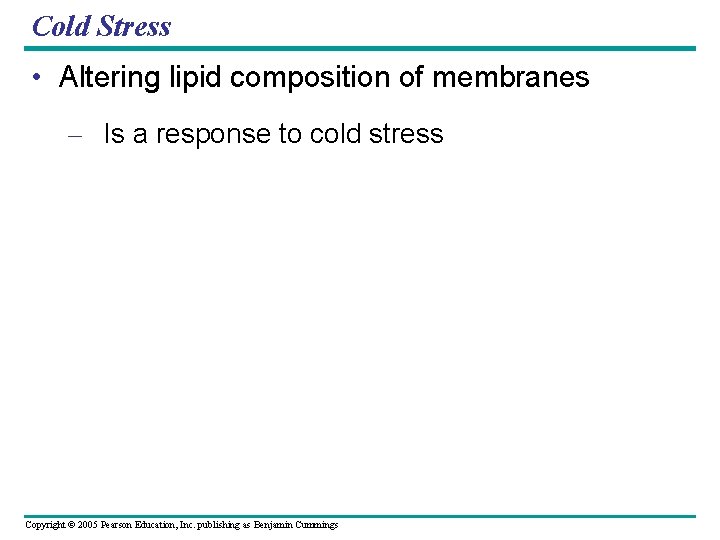Cold Stress • Altering lipid composition of membranes – Is a response to cold
