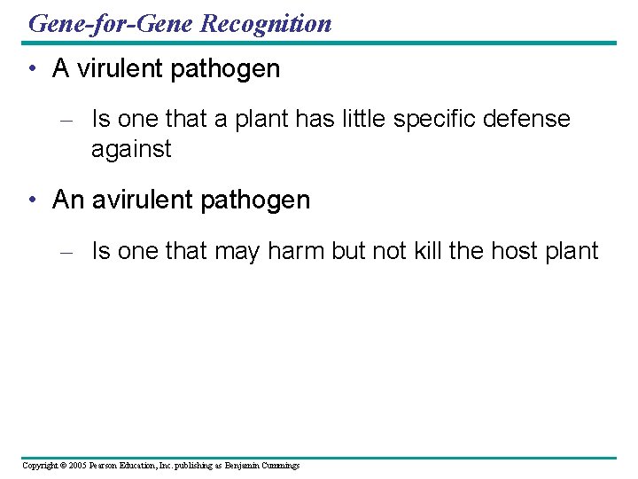 Gene-for-Gene Recognition • A virulent pathogen – Is one that a plant has little