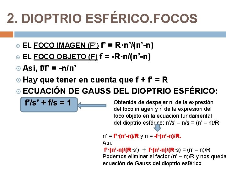 2. DIOPTRIO ESFÉRICO. FOCOS EL FOCO IMAGEN (F’) f’ = R·n’/(n’-n) EL FOCO OBJETO