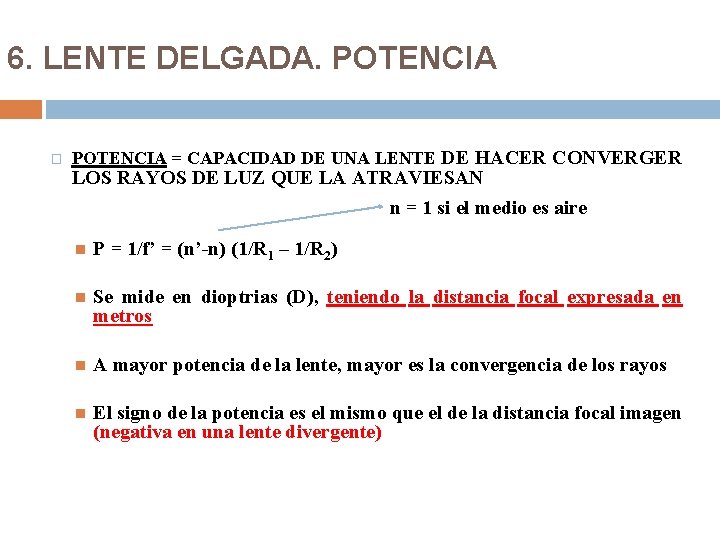 6. LENTE DELGADA. POTENCIA � POTENCIA = CAPACIDAD DE UNA LENTE DE HACER CONVERGER