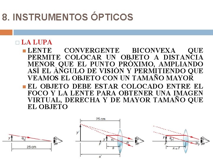 8. INSTRUMENTOS ÓPTICOS � LA LUPA LENTE CONVERGENTE BICONVEXA QUE PERMITE COLOCAR UN OBJETO